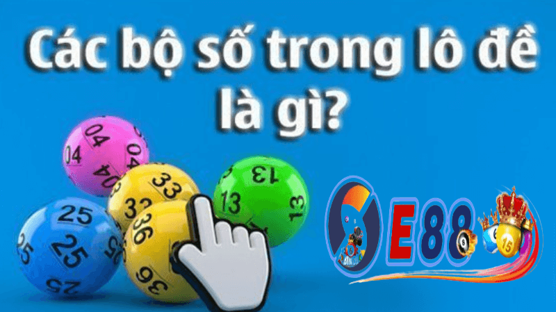 Cách thực hiện bộ số lô đề tại e88