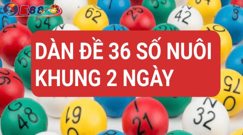 dàn đề 36 số nuôi khung 2 ngày