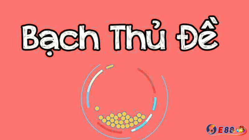 Bạch thủ đề hôm nay tại E88